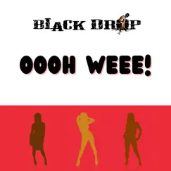 Oooh Weee! - Single by Black Drop album reviews, ratings, credits
