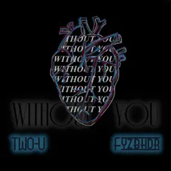 WITHOUT YOU (feat. fyzbhdr) Song Lyrics