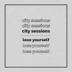 Lose Yourself - Single by City Sessions album reviews, ratings, credits
