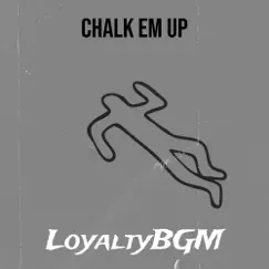 Chalk Em Up - Single by Loyaltybgm album reviews, ratings, credits
