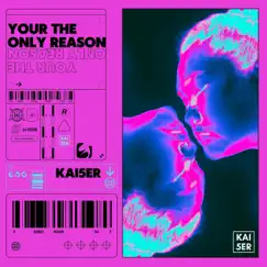 Your the Only Reason - Single by Kaiser album reviews, ratings, credits