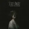 Stay Away - Single album lyrics, reviews, download