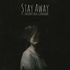 Stay Away - Single by Hephaeus, Imsorryzach & gonedark album reviews, ratings, credits