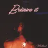 Believe It - Single album lyrics, reviews, download