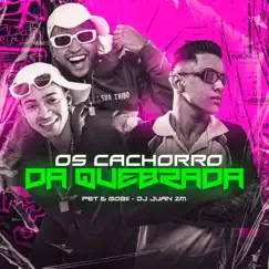 Os Cachorro da Quebrada (feat. Pet & Bobii) - Single by DJ Juan ZM album reviews, ratings, credits