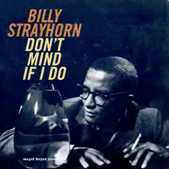 Don't Mind If I Do by Billy Strayhorn album reviews, ratings, credits