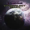 Someone (Technology Remix) [Technology Remix] - Single album lyrics, reviews, download