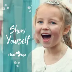 Show Yourself - Single by Rise Up Children's Choir album reviews, ratings, credits