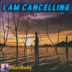 I Am Cancelling - Single by StuartRocky album reviews, ratings, credits