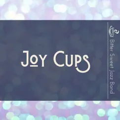 Joy Cups by Bitter Sweet Jazz Band album reviews, ratings, credits