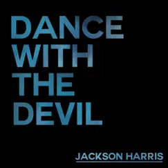 Dance with the Devil - Single by Jackson Harris album reviews, ratings, credits