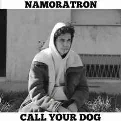 Call Your Dog by Namoratron album reviews, ratings, credits