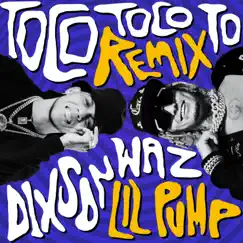 Toco Toco To (Remix) - Single by Dixson Waz & Lil Pump album reviews, ratings, credits