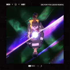 Die for You (Zedd Remix) Song Lyrics