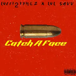 Catch a Face (feat. Lul Savv) Song Lyrics