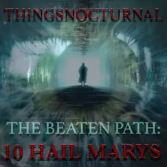The Beaten Path: 10 Hail Marys - EP by ThingsNocturnal album reviews, ratings, credits