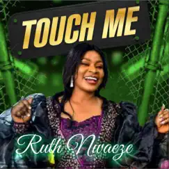 Touch Me - Single by Ruth Nwaeze album reviews, ratings, credits