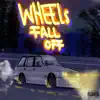 Wheels Fall Off - Single album lyrics, reviews, download
