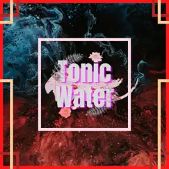 Tonic Water Song Lyrics