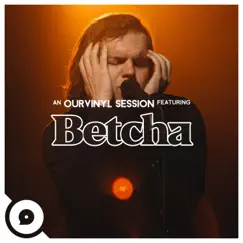 July (OurVinyl Sessions) - Single by Betcha & OurVinyl album reviews, ratings, credits