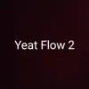 Yeat Flow 2 - Single album lyrics, reviews, download