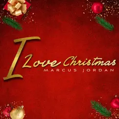I Love Christmas - Single by Marcus Jordan album reviews, ratings, credits
