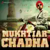 Mukhtiar Chadha (Original Motion Picture Soundtrack) - EP album lyrics, reviews, download