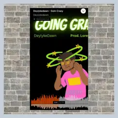 Going Crazy - Single by DeylykeDawn album reviews, ratings, credits