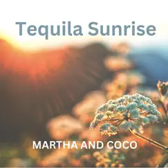 Tequila Sunrise (Acoustic) - Single by Martha and Coco album reviews, ratings, credits