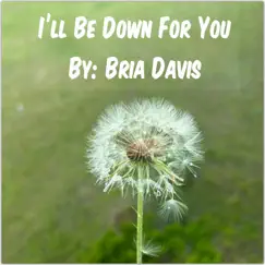 I'll be Down For You Song Lyrics