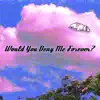 Would You Deny Me Forever? - Single album lyrics, reviews, download