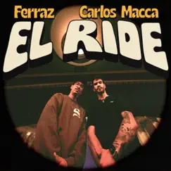 El Ride - Single by Ferraz & Carlos Macca album reviews, ratings, credits