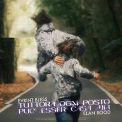 Tuttora ogni posto può esser casa mia - Single by Evrint Bless & Elan Rood album reviews, ratings, credits