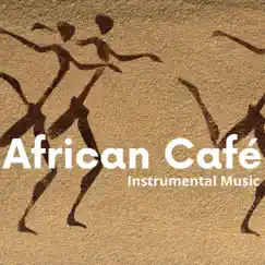 African Café - Instrumental Music by African music, African Music Experience & African Instrumental Music album reviews, ratings, credits