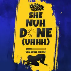 She Nuh Done (Uhhh) [Van Grind Riddim] - Single by Klassik Frescobar album reviews, ratings, credits