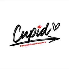 Cupid - Single by VaughnBornFamous album reviews, ratings, credits