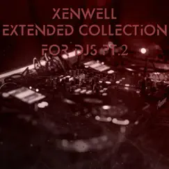 Extended Collection for DJs Pt. 2 - EP by Xenwell album reviews, ratings, credits