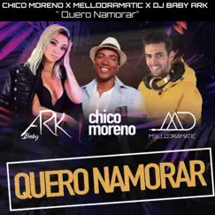Quero Namorar (feat. DJ Baby Ark) [Mellodramatic Remix] - Single by Chico Moreno & Mellodramatic album reviews, ratings, credits