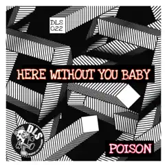 Here Without You Baby - Single by DJ Poison album reviews, ratings, credits