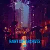 Rainy Day Archives - EP album lyrics, reviews, download