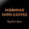 Morning With Coffee - Single album lyrics, reviews, download