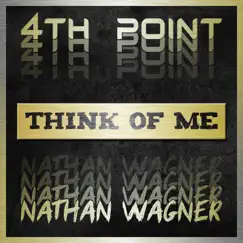 Think of Me - Single by Nathan Wagner & 4th Point album reviews, ratings, credits