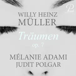 Willy Heinz Müller: Träumen, Op. 7 - Single by Mélanie Adami & Judit Polgar album reviews, ratings, credits