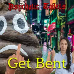 Get Bent by Psychotic Toilets album reviews, ratings, credits