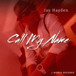 Call My Name - Single by Jay Hayden album reviews, ratings, credits
