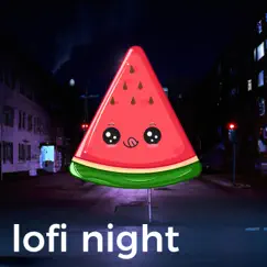 Lofi Night - EP by Lofi Watermelon, LoFi Study Music & Lofi Chill and Study album reviews, ratings, credits