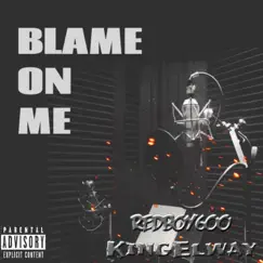 Redboy600 -Blame On Me (feat. King Elway) [Radio Edit] Song Lyrics