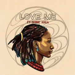 Love Me (feat. Shime Ahua) Song Lyrics