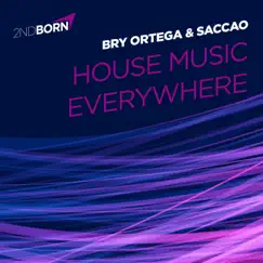 House Music Everywhere - Single by Bry Ortega & Saccao album reviews, ratings, credits