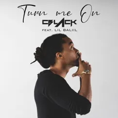Turn me on (Radio Edit) [feat. Lil Baliil] - Single by Cblack album reviews, ratings, credits
